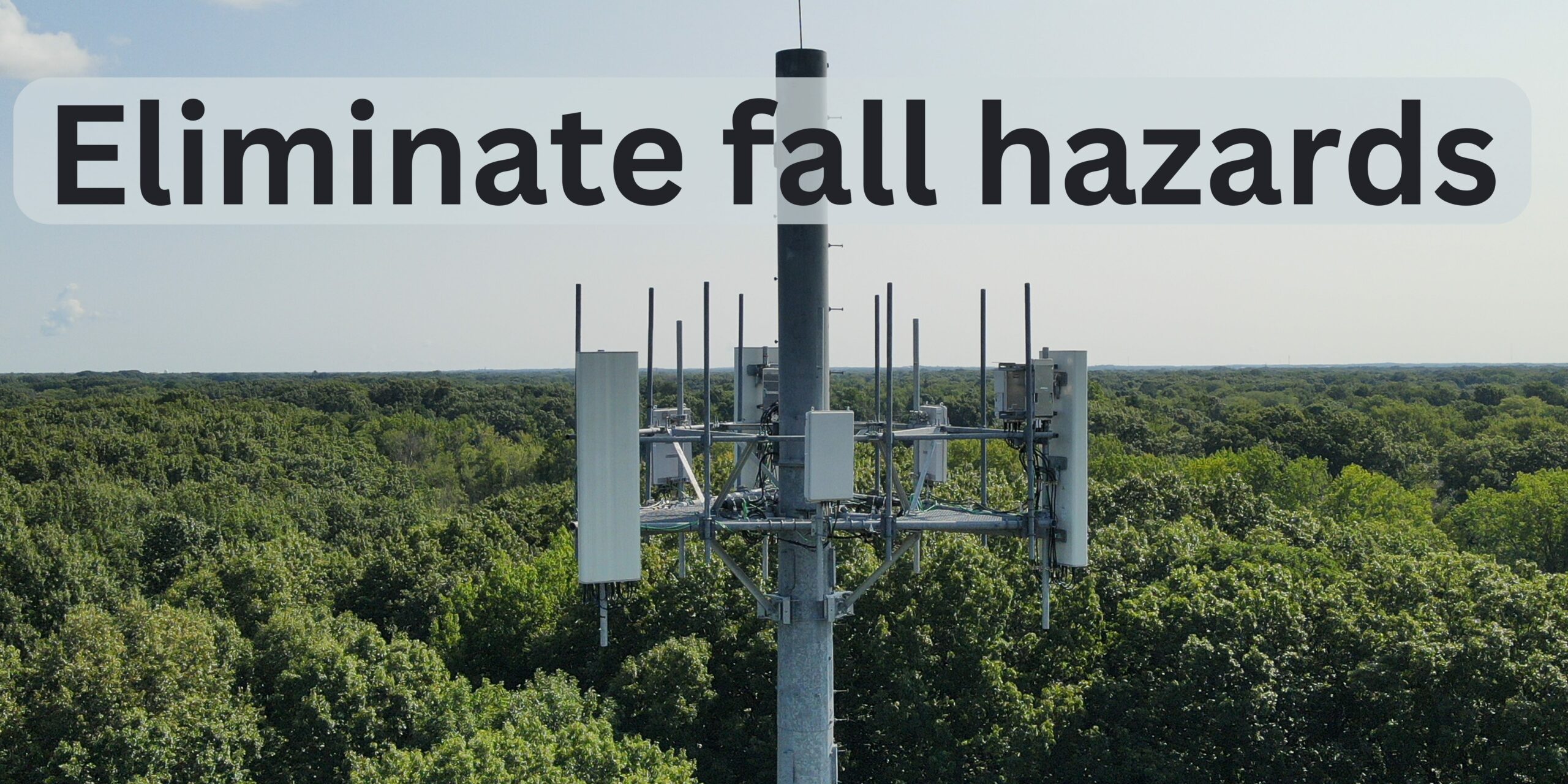 Cell tower top showing numerous antenna. Caption above "eliminate fall hazards"