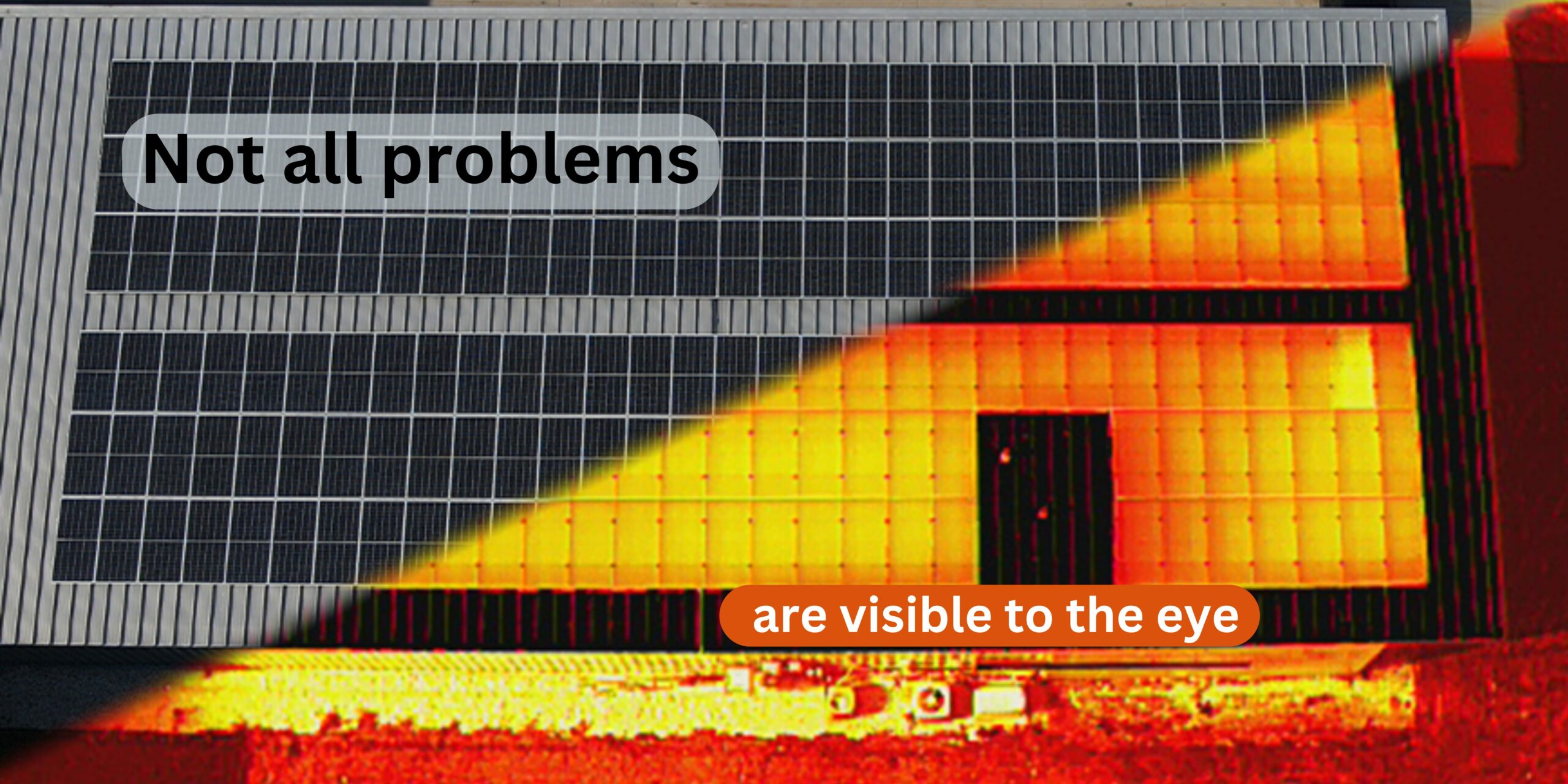 Solar panels on a roof shown in visual and thermal views, captions listed saying, "Not all problems are visible to the eye"